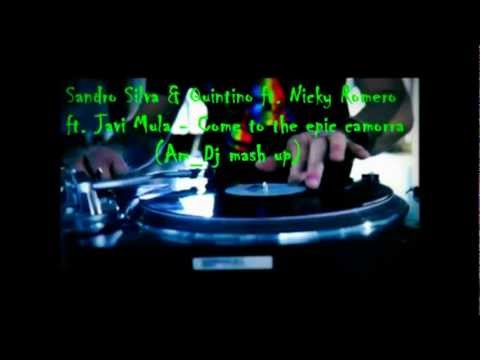 Sandro Silva e Quintino ft. Javi Mula and Nicky Romero - Come to the epic camorra (Am_Dj mashup)