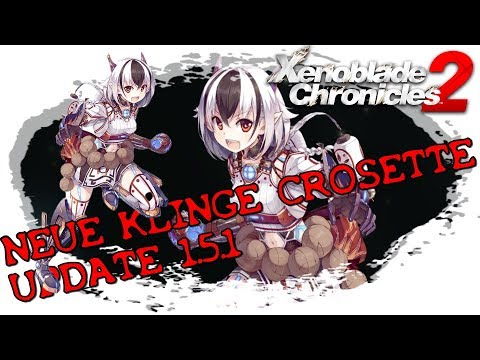 XENOBLADE CHRONICLES 2 | UPDATE 1.5.1 | NEUE KLINGE CROSSETTE |