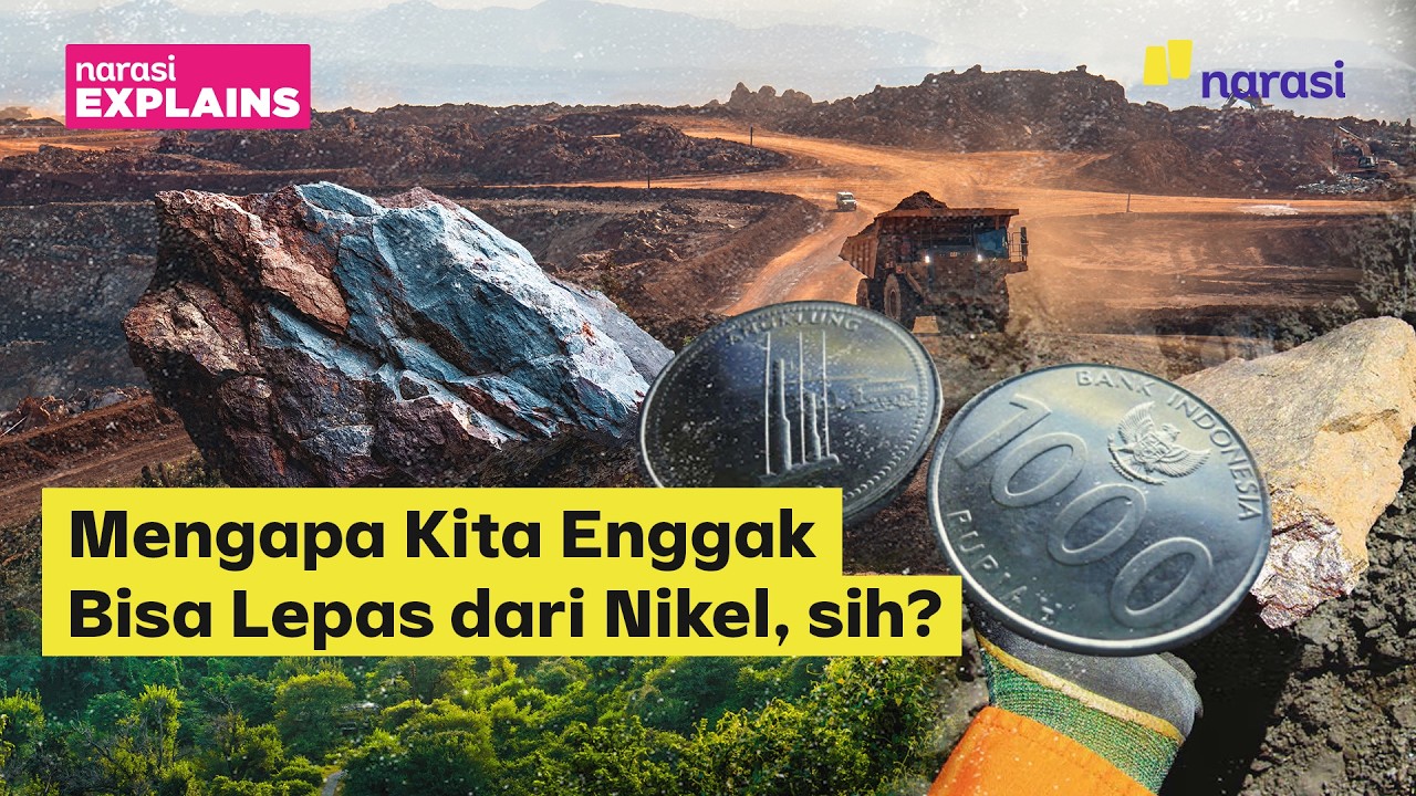 Mengapa Kita Enggak Bisa Lepas dari Nikel, sih? | Narasi Explains