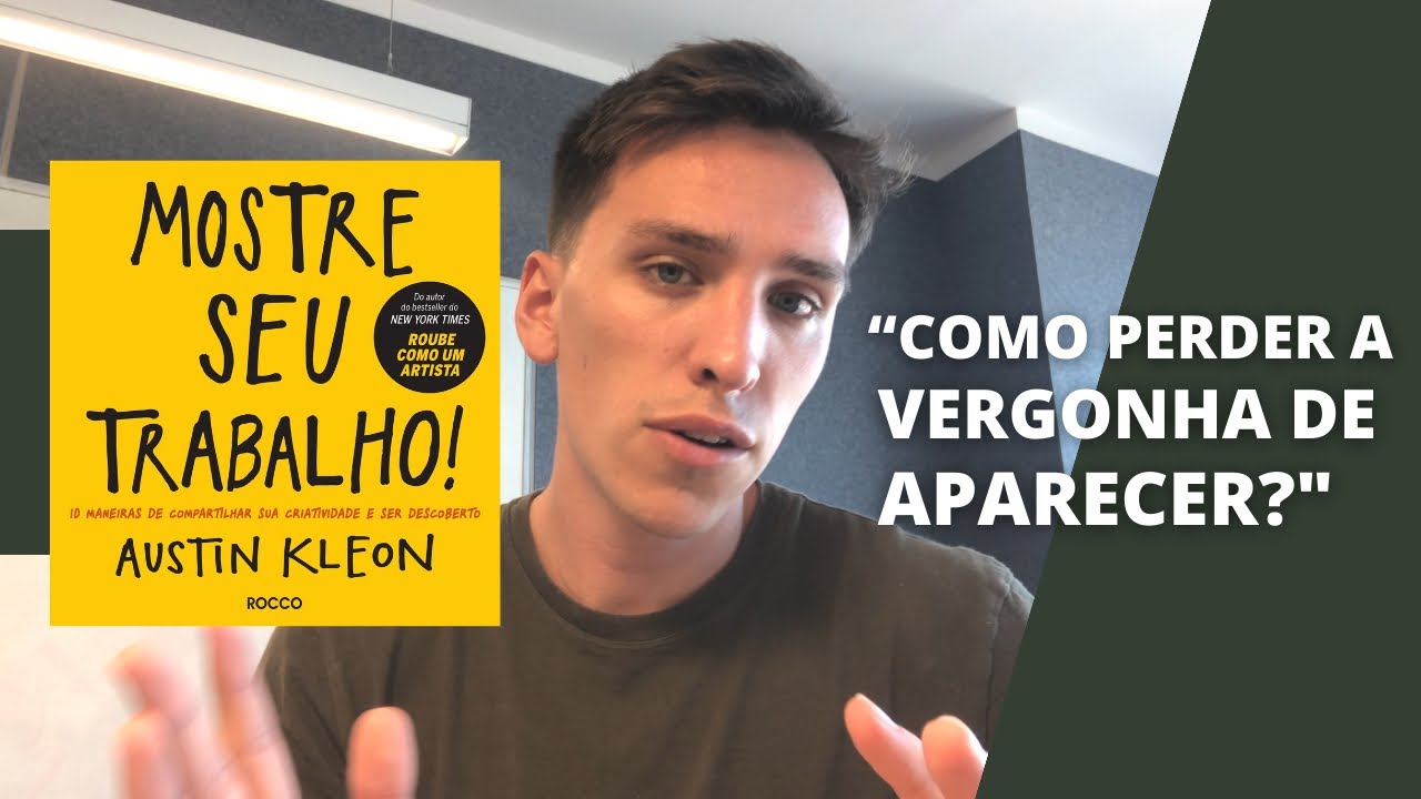 Resumo do livro MOSTRE O SEU TRABALHO | Austin Kleon