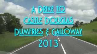 preview picture of video 'A Drive to Castle Douglas, Dumfries and Galloway 2013'