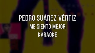 Me Siento Mejor - Pedro Suárez Vértiz // Karaoke con Letra