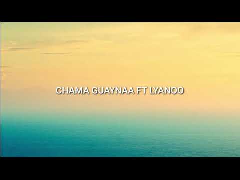 Guaynaa, Lyanno - Chama  (LETRA) (VIDEO LETRA)