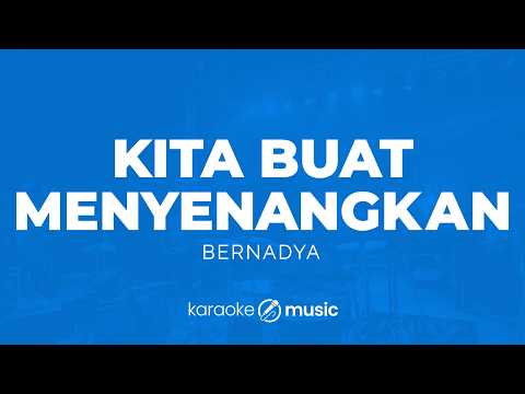 Kita Buat Menyenangkan - Bernadya (KARAOKE VERSION)