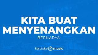 Download lagu Kita Buat Menyenangkan - Bernadya (KARAOKE VERSION) mp3