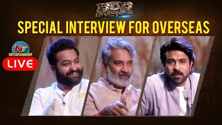 RRR Special Interview For Overseas LIVE | Ram Charan | NTR | SS Rajamouli |