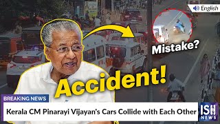 Kerala CM Pinarayi Vijayan's Cars Collide with Each Other