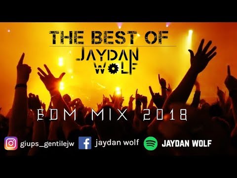 JAYDAN WOLF PRESENT: THE BEST OF 2K18 [EDM MIX]