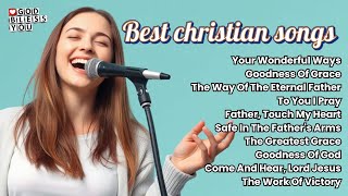 Your Wonderful Ways || Best Christian Songs || Gospel Worship 2025 #healing #worship #lyrics 