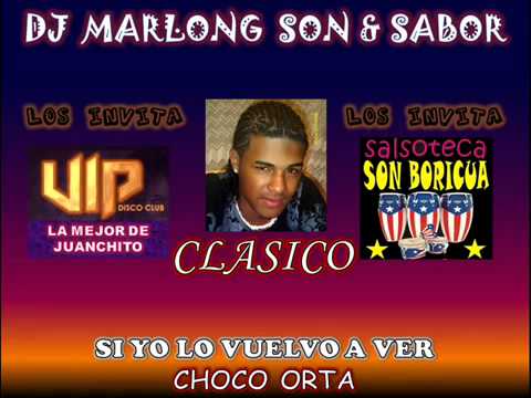 Si Yo Lo Vuelvo a Ver - Choco Orta - DJ Marlong Son  Sabor