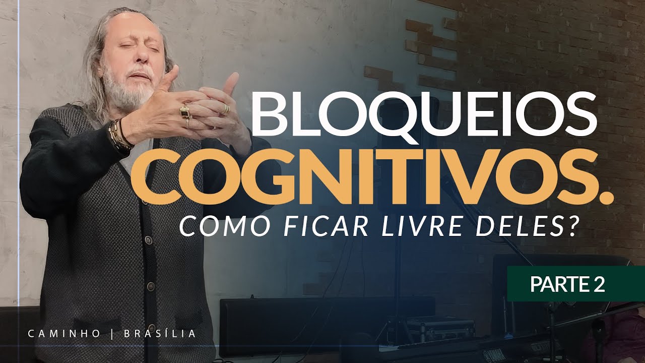 BLOQUEIOS COGNITIVOS: COMO FICAR LIVRE DELES? (Parte 2) - Mensagem com Caio Fábio