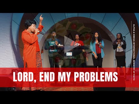 Lord, End My Problems | Apostle Esther Agiri
