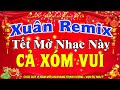 LK Nhạc Xuân 2025 Remix CỰC BỐC LỬA Hay Nhất Việt Nam Nhạc Tết 2025 Remix Chúc M�