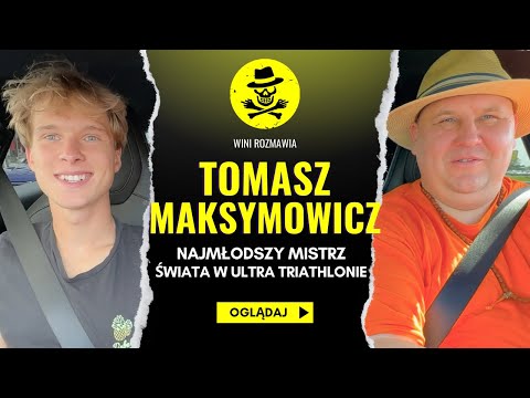 WINI x TOMASZ MAKSYMOWICZ - rozmowa | Jak został najmłodszym Mistrzem Świata w Ultra Triathlonie