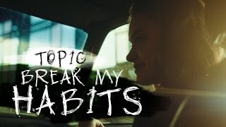 TOPIC - BREAK MY HABITS