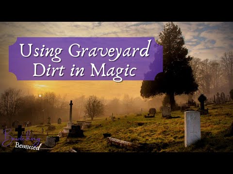 Using Graveyard Dirt in Magic and Witchcraft