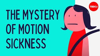The mystery of motion sickness – Rose Eveleth