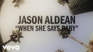 Jason Aldean - When She Says Baby (Lyric Video)