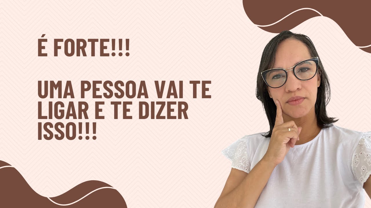 É Forte!!! Uma pessoa vai te ligar e dizer isso!!!