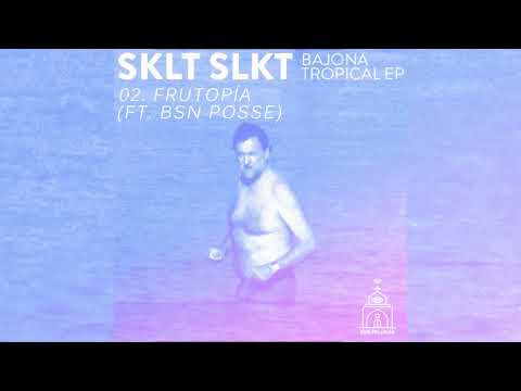 SKLT SLKT ft BSN POSSE - Frutopía
