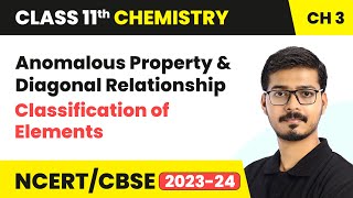 Anomalous Property & Diagonal Relationship - Classification of Elements | Class 11 Chemistry Ch 3