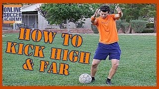 How to Kick a Soccer Ball High and Far *8 Key Points* - Online Soccer Academy