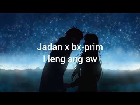 Jadan x bx-prim  I LENG ANG AW (official audio)