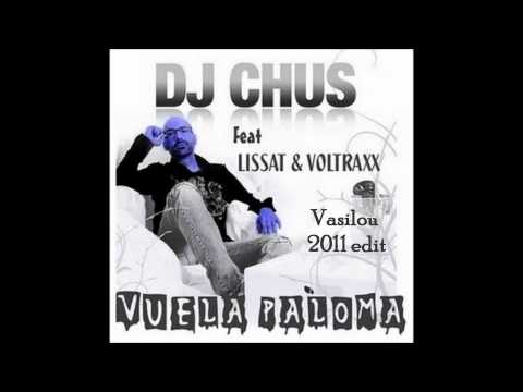 Vuela Paloma by Dj Chus feat. Lissat and Voltraxx (vasilou 2011 edit)