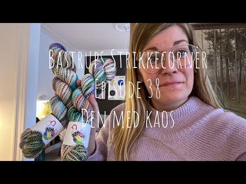 Bastrups Strikkecorner episode 38 - Den med kaos 🤪