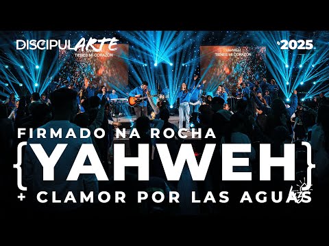 Firmado na Rocha  (Yahweh) + Clamor por las aguas | Momento Discipularte 2025