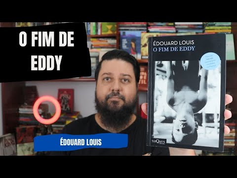 O FIM DE EDDY - Édouard Louis