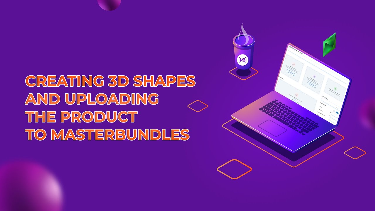 Creating 3D Shapes and Uploading the Product to MasterBundles