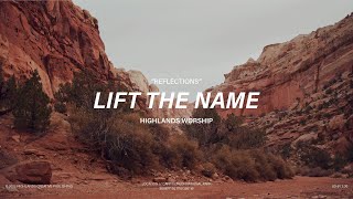 Lift The Name [Instrumental] | Highlands Worship | Reflections