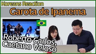 Roberto Carlos, Caetano Veloso - Garota de Ipanema Reação [Coreanos Hoon &amp; Cormie] / Hoontamin