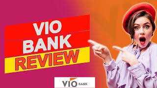 Vio Bank Review - What Should You Know About Them (Pros & Cons Explained)