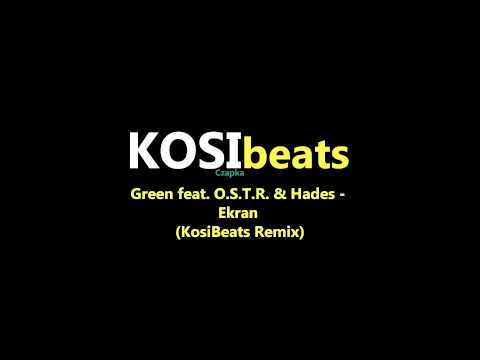 Green feat. O.S.T.R. &  Hades - Ekran (KosiBeats Remix)