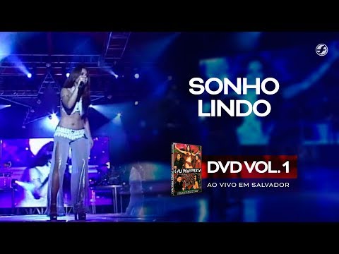 Calcinha Preta - Sonho Lindo #AoVivoEmSalvador DVD Vol.1