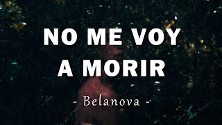 Belanova - No Me Voy A Morir - Letra