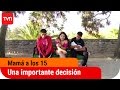 Una Importante Decisión Mamá A Los 15 T2E2