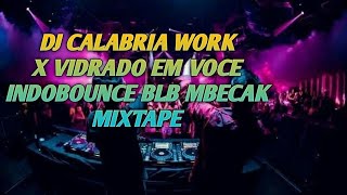 Download lagu DJ CALABRIA WORK X VIDRADO EM VOCE INDOBOUNCE BLB MBECAK MIXTAPE mp3 Download lagu DJ CALABRIA WORK X VIDRADO EM VOCE INDOBOUNCE BLB MBECAK MIXTAPE mp3