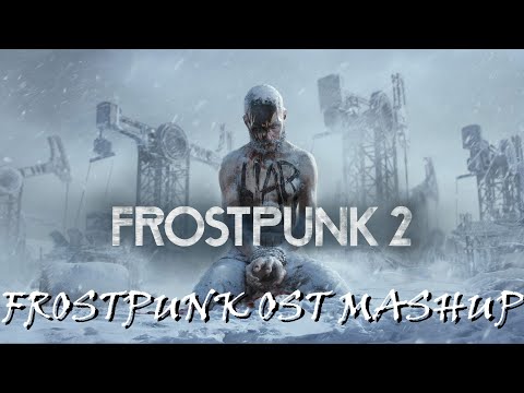 Frostpunk 1 & 2 OST Mashup