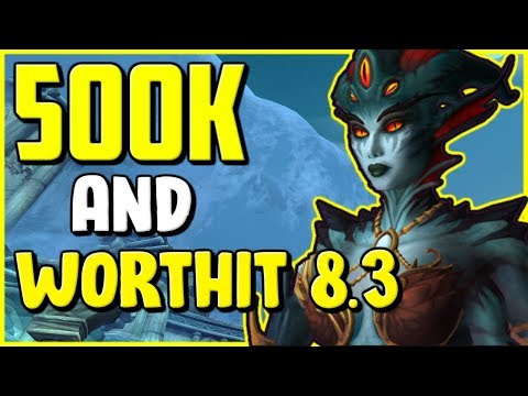 500k And WorthIT 8.3 In WoW BFA 8.2.5 - Gold Farming, Gold Making