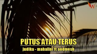 Download lagu PUTUS ATAU TERUS - LIRIK JUDIKA - (COVER BY MAHALINI Ft. ANDMESH) mp3 Download lagu PUTUS ATAU TERUS - LIRIK JUDIKA - (COVER BY MAHALINI Ft. ANDMESH) mp3