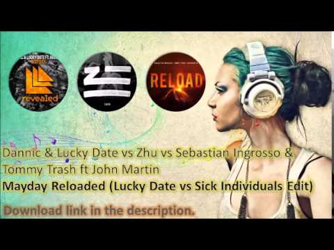 Dannic vs Zhu vs SI & TT ft John Martin - Mayday Reloaded (Lucky Date vs Sick Individuals Edit)