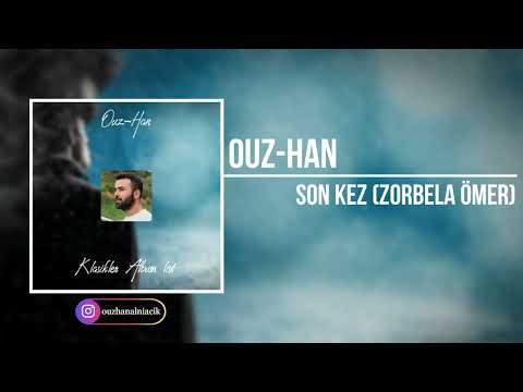 Ouz-Han - Son Kez (Düet-Zorbela Ömer) #KlasiklerAlbümList