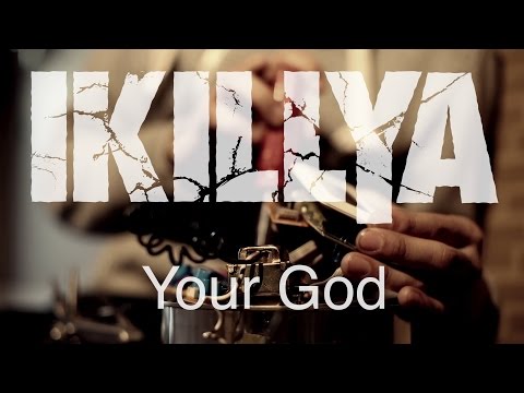 IKILLYA - Your God (Official Music Video)