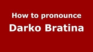 How to pronounce Darko Bratina