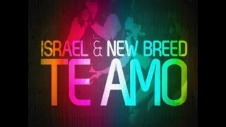 Te Amo- Israel Houghton Official Video