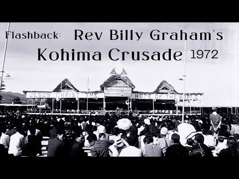 Flashback of the Kohima Crusade 1972 by Rev Billy Graham 1972