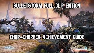 Bulletstorm: Full Clip Edition Chop Chopper Achievement Guide